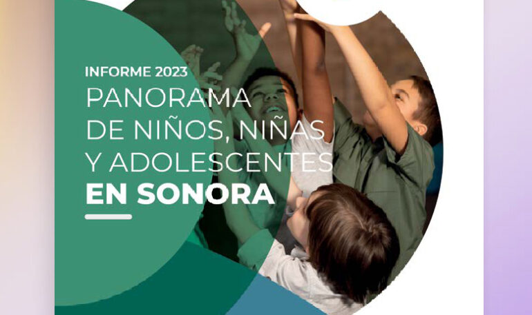 INFORME 2023 PANORAMA DE NIÑOS, NIÑAS Y ADOLESCENTES EN SONORA